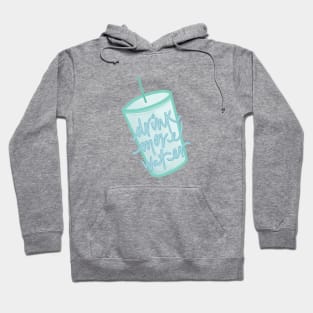 Drink More Water Hoodie